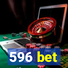 596 bet